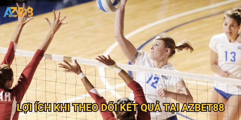 Lợi ích khi theo dõi kết quả tại Azbet88