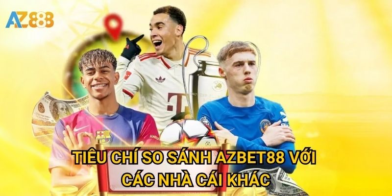 So sánh Azbet88 với các nhà cái khác: Ai nổi trội hơn? 2 Tiêu chí So sánh Azbet88 với các nhà cái khác