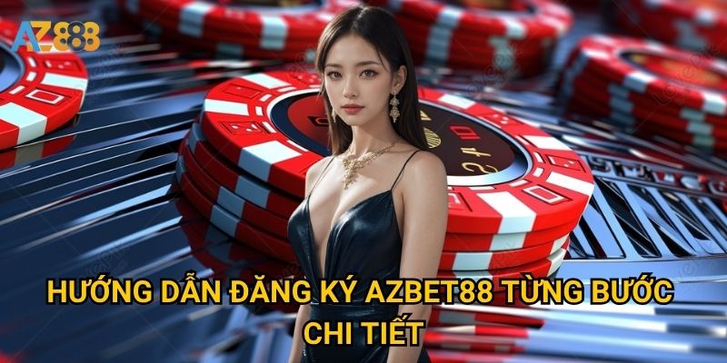 Hướng dẫn Đăng ký Azbet88 từng bước chi tiết