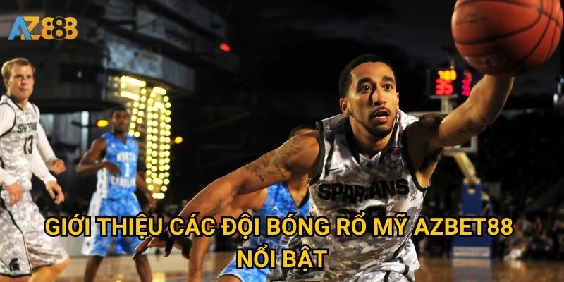 Đội bóng rổ Mỹ Azbet88 có thành tích nổi bật nào gần đây? 2 Giới thiệu các đội bóng rổ Mỹ Azbet88 nổi bật