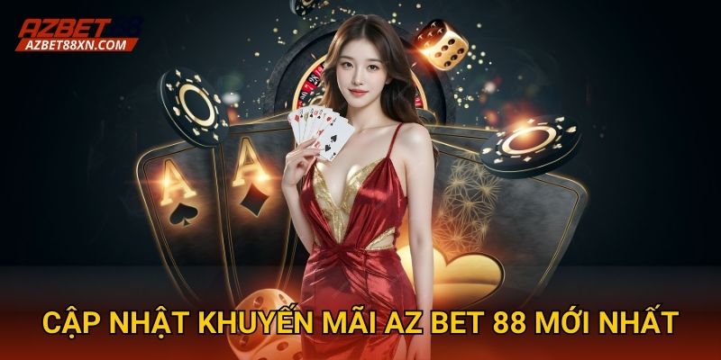 Cập nhật khuyến mãi Az bet 88 mới nhất